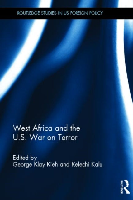 Book cover of: West Africa and the U.S. War on Terror. By: George Klay Kieh