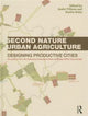 Book cover of: Second Nature Urban Agriculture. By: Katrin Bohn