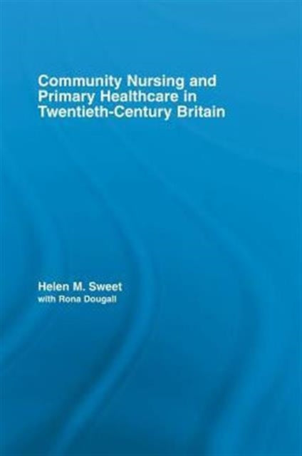 Community Nursing and Primary Healthcare in Twentieth-Century Britain