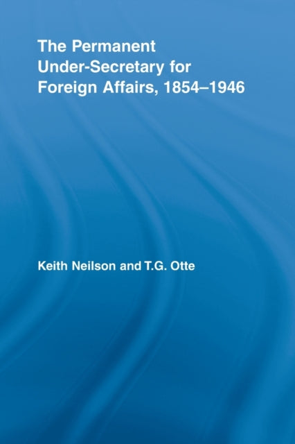 Book cover of: Permanent Under-Secretary for Foreign Affairs, 1854-1946. By: Keith Neilson