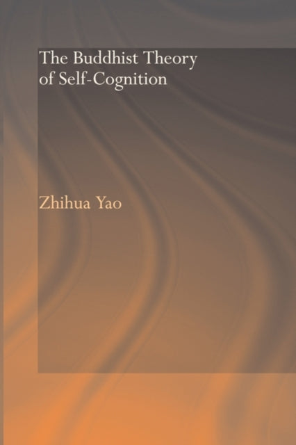 Book cover of: Buddhist Theory of Self-Cognition. By: Zhihua Yao