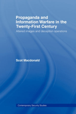 Propaganda and Information Warfare in the Twenty-First Century