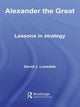 Book cover of: Alexander the Great: Lessons in Strategy. By: David J. Lonsdale