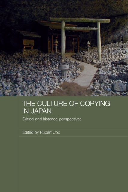 Book cover of: Culture of Copying in Japan. By: Rupert Cox