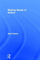 Book cover of: Making Sense of Nature. By: Noel Castree