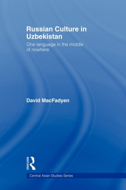 Book cover of: Russian Culture in Uzbekistan. By: David MacFadyen
