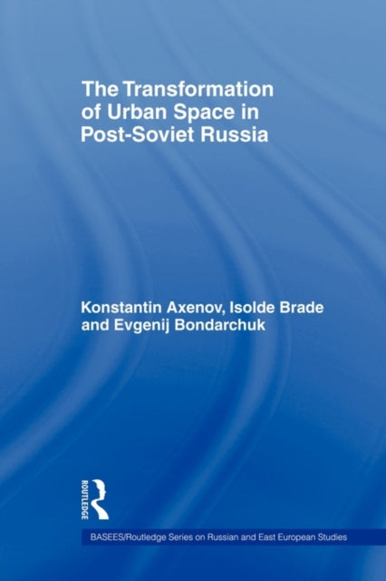 Book cover of: Transformation of Urban Space in Post-Soviet Russia. By: Isolde Brade