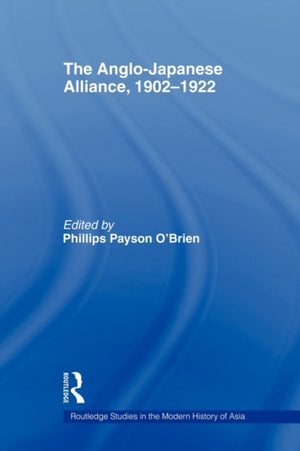The Anglo-Japanese Alliance, 1902-1922