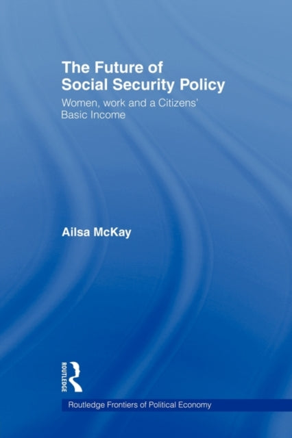 Book cover of: Future of Social Security Policy. By: Ailsa McKay