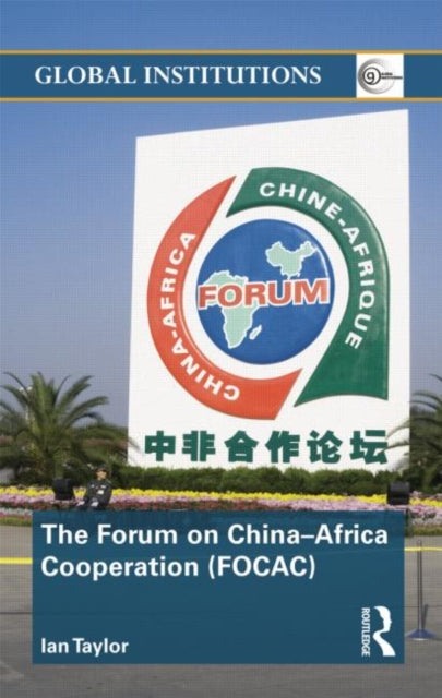 Book cover of: Forum on China- Africa Cooperation (FOCAC). By: Ian Taylor