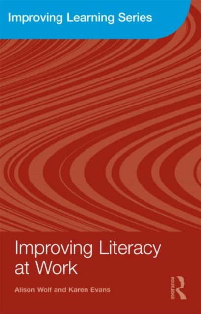 Book cover of: Improving Literacy at Work. By: Alison Wolf
