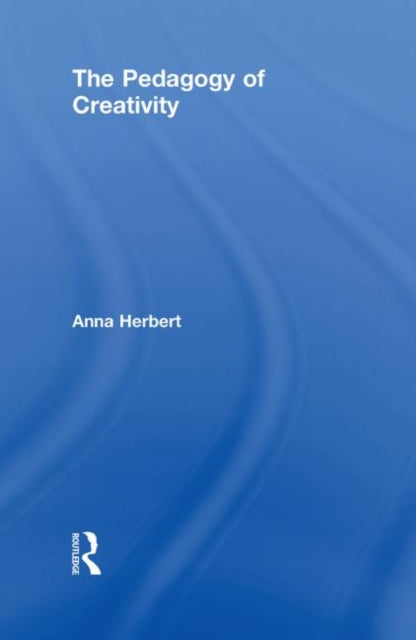 Book cover of: Pedagogy of Creativity. By: Anna Herbert, Anna-Karin Herbert