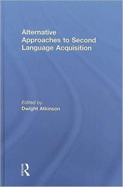 Book cover of: Alternative Approaches to Second Language Acquisition. By: Dwight Atkinson