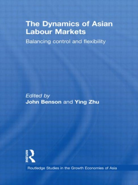 Book cover of: Dynamics of Asian Labour Markets. By: Benson, John