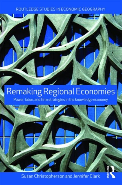 Book cover of: Remaking Regional Economies. By: Susan Christopherson