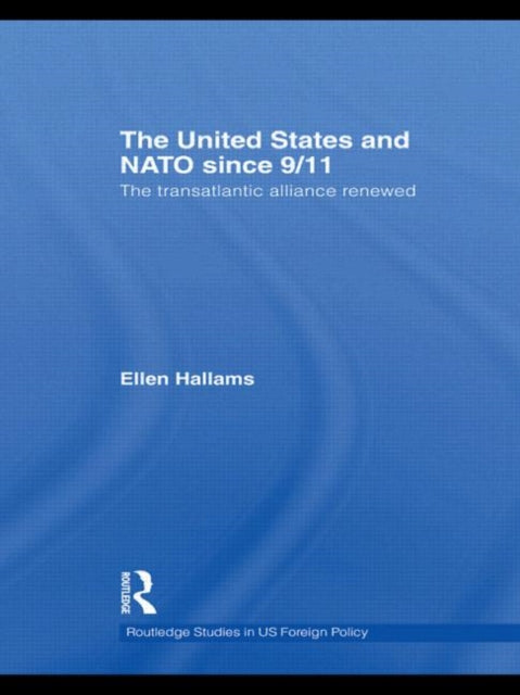 Book cover of: United States and NATO since 9/11. By: Ellen Hallams