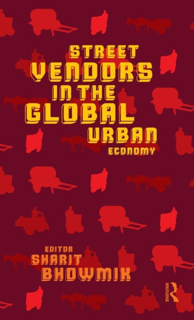 Book cover of: Street Vendors in the Global Urban Economy