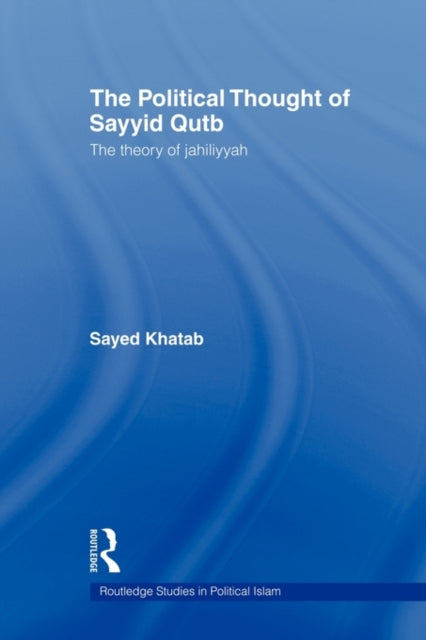 The Political Thought of Sayyid Qutb