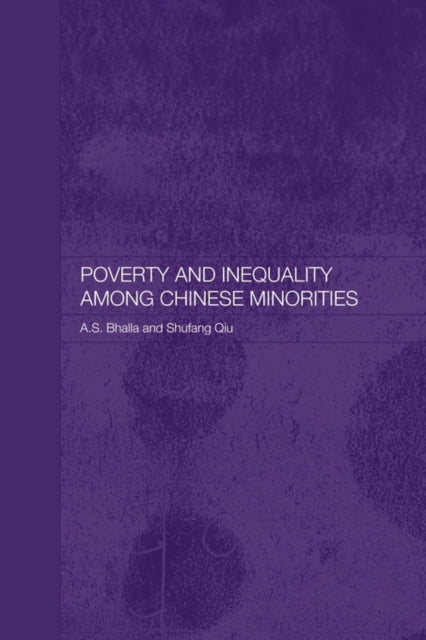 Book cover of: Poverty and Inequality among Chinese Minorities. By: Ajit S. Bhalla