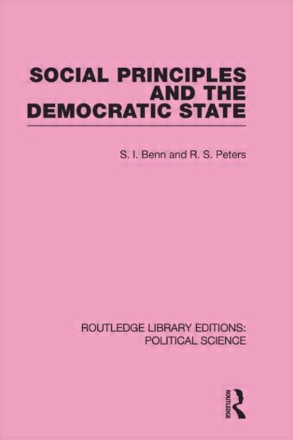 Social Principles and the Democratic State (Routledge Library Editions: Political Science Volume 4)