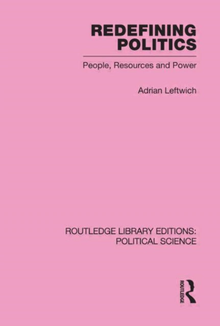 Book cover of: Redefining Politics Routledge Library Editions: Political Science Volume 45. By: Adrian Leftwich