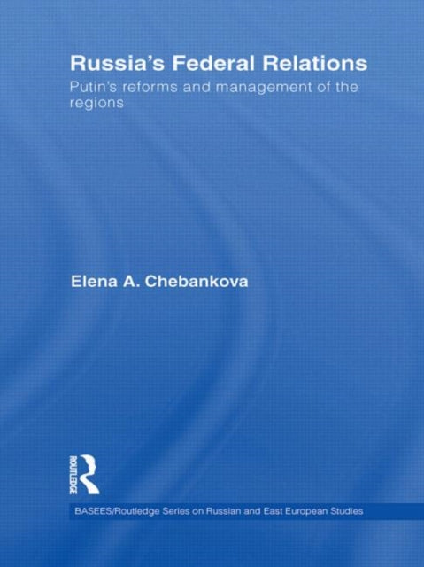 Book cover of: Russia's Federal Relations. By: Elena A. Chebankova