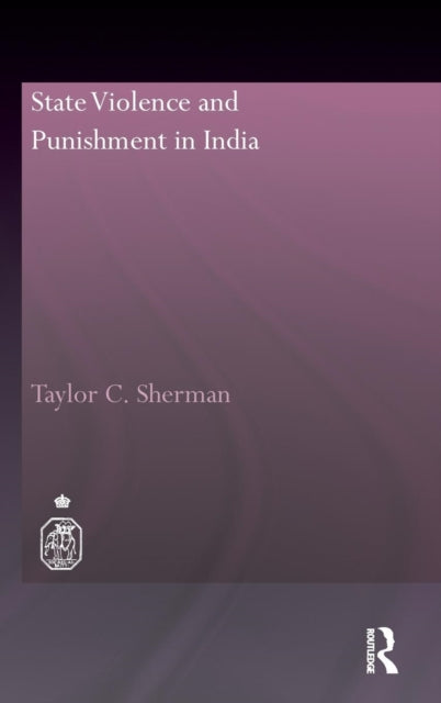 Book cover of: State Violence and Punishment in India. By: Taylor C. Sherman