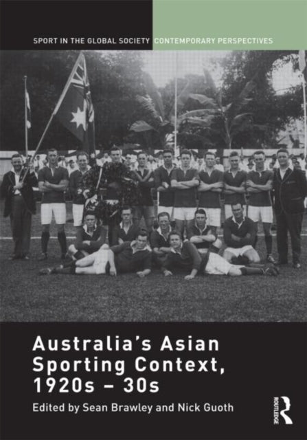 Book cover of: Australia's Asian Sporting Context, 1920s – 30s. By: Sean Brawley