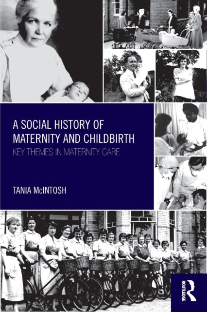 Book cover of: Social History of Maternity and Childbirth. By: Tania McIntosh