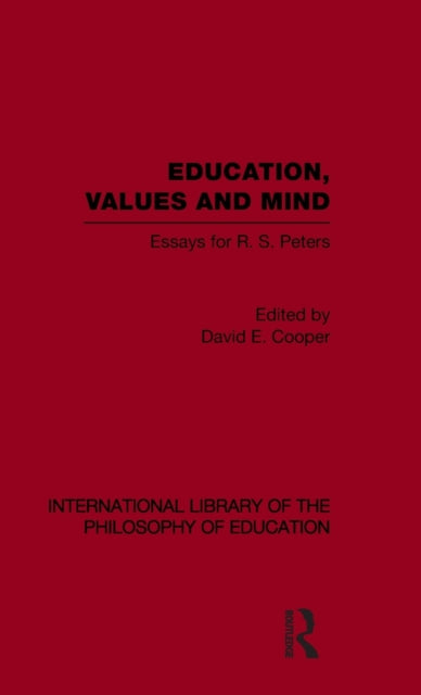 Book cover of: Education, Values and Mind (International Library of the Philosophy of Education Volume 6). By: David Cooper