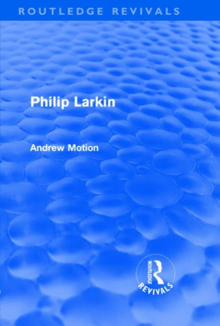 Philip Larkin (Routledge Revivals)