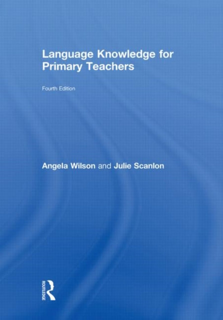 Book cover of: Language Knowledge for Primary Teachers. By: Angela Wilson