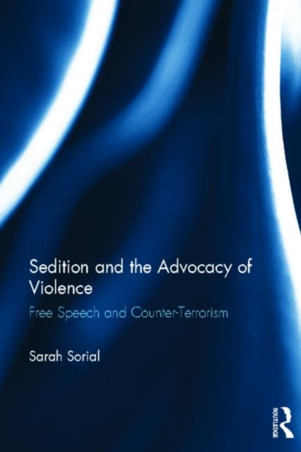 Book cover of: Sedition and the Advocacy of Violence. By: Sarah Sorial
