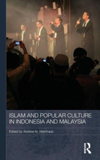 Book cover of: Islam and Popular Culture in Indonesia and Malaysia. By: Andrew N. Weintraub