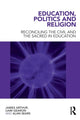 Book cover of: Education, Politics and Religion. By: James Arthur