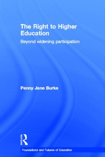 Book cover of: Right to Higher Education. By: Penny Jane Burke
