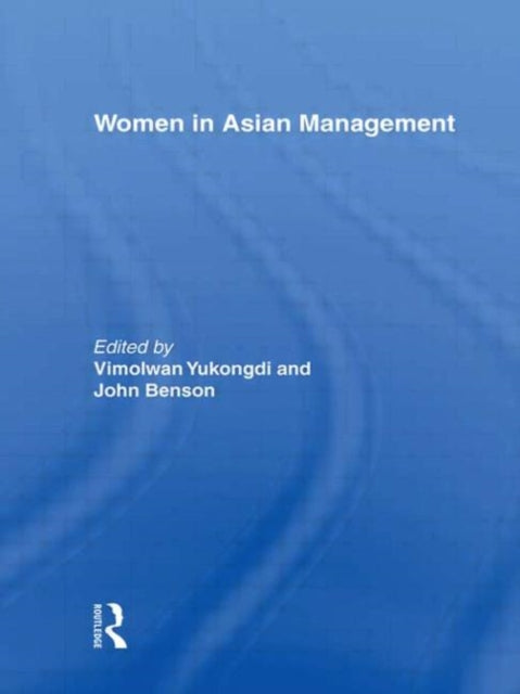 Book cover of: Women in Asian Management. By: Vimolwan Yukongdi
