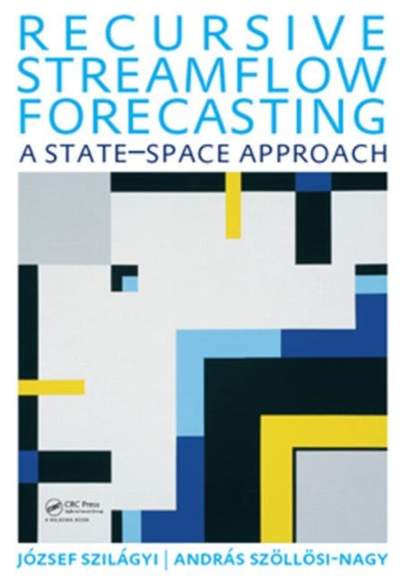 Book cover of: Recursive Streamflow Forecasting. By: József Szilágyi