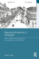 Book cover of: Mapping Modernity in Shanghai. By: Samuel Y. Liang