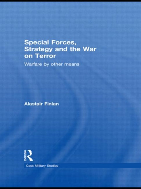 Special Forces, Strategy and the War on Terror
