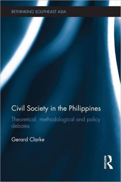 Book cover of: Civil Society in the Philippines. By: Gerard Clarke