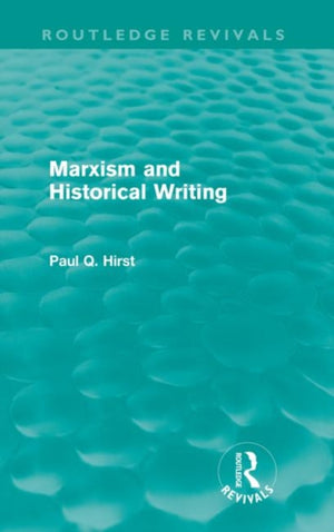 Marxism and Historical Writing (Routledge Revivals)