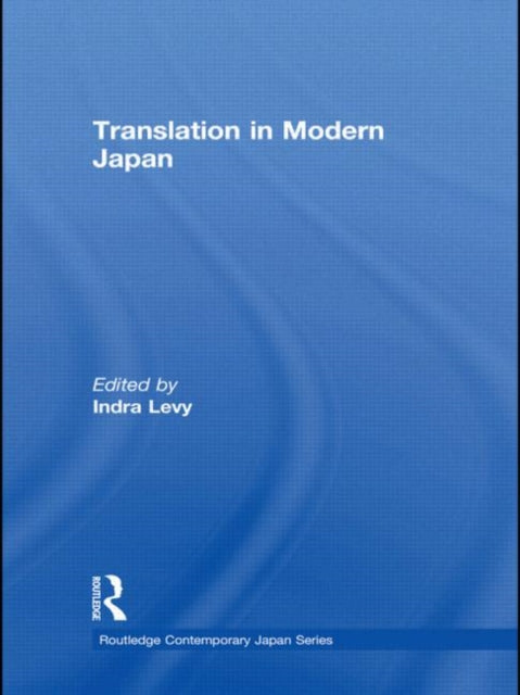 Book cover of: Translation in Modern Japan. By: Indra A. Levy