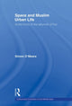Book cover of: Space and Muslim Urban Life. By: Simon O'Meara