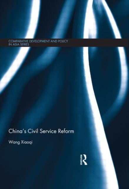 Book cover of: China's Civil Service Reform. By: Wang, Xiaoqi Ph. D.