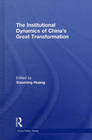 The Institutional Dynamics of China's Great Transformation