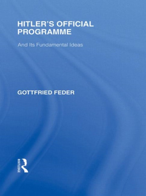 Book cover of: Hitler's Official Programme RLE Responding to Fascism. By: Gottfried Feder
