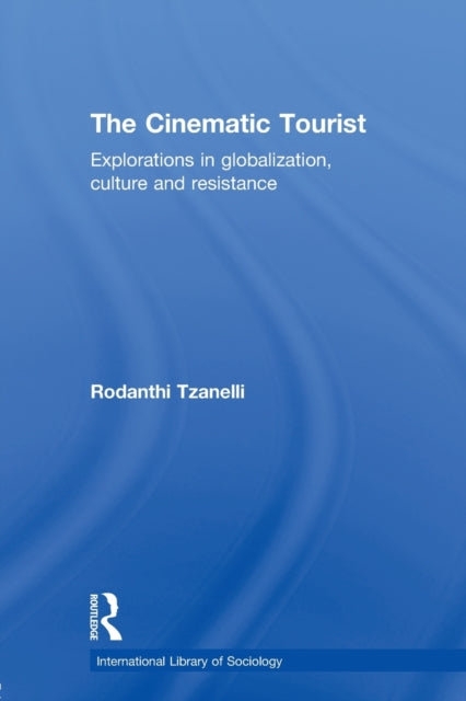 Book cover of: Cinematic Tourist. By: Rodanthi Tzanelli