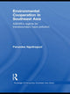 Book cover of: Environmental Cooperation in Southeast Asia. By: Paruedee Nguitragool