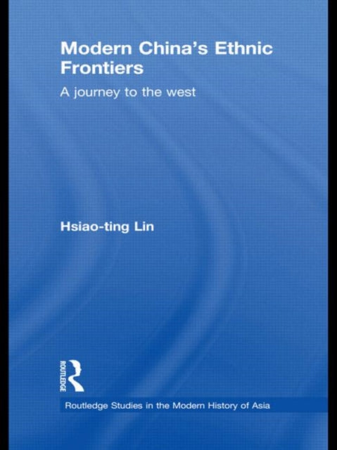 Book cover of: Modern China's Ethnic Frontiers. By: Hsiao-ting Lin